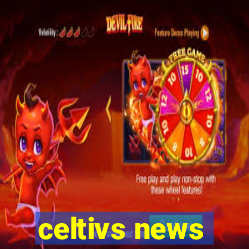 celtivs news